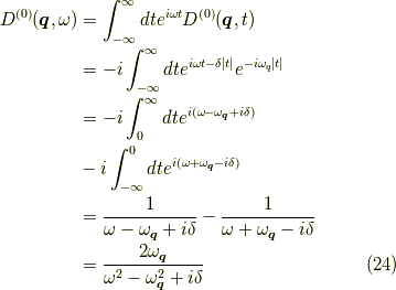 D^{(0)}(\bm{q},\omega) &= \int_{-\infty}^\infty dt e^{i \omega t} D^{(0)}(\bm{q},t) \\&= -i \int_{-\infty}^\infty dt e^{i \omega t - \delta |t|} e^{-i \omega_q |t|} \\&= - i \int_0^\infty dt e^{i (\omega - \omega_{\bm{q}} +i \delta)} \\&-   i \int_{-\infty}^0 dt e^{i (\omega + \omega_{\bm{q}} -i \delta)} \\&= \dfrac{1}{\omega - \omega_{\bm{q}} +i \delta} - \dfrac{1}{\omega + \omega_{\bm{q}} -i \delta} \\&= \dfrac{2 \omega_{\bm{q}}}{\omega^2 - \omega_{\bm{q}}^2 + i \delta}\tag{24}