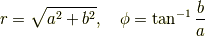 r=\sqrt{a^2+b^2},\quad \phi=\tan^{-1}\frac{b}{a}