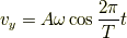 v_y=A\omega \cos \frac{2\pi}{T}t