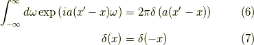 \int_{-\infty}^\infty d \omega \exp \left( i a (x^\prime - x) \omega \right) &= 2 \pi \delta \left( a (x^\prime - x) \right) \tag{6} \\\delta(x) &= \delta(-x) \tag{7}