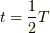 t=\frac{1}{2}T