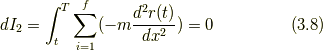 dI_2 = \int^T_t \sum_{i=1}^f(-m\frac{d^2 r(t)}{dx^2}) = 0  \tag{3.8}