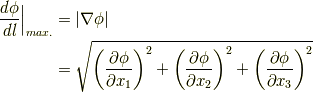 \frac{d\phi}{dl} \Big| _{max.} &= | \nabla \phi | \\& = \sqrt{ \left(  \frac{\partial \phi}{\partial x_{1}}  \right) ^{2}  + \left(  \frac{\partial \phi}{\partial x_{2}}  \right) ^{2}  +\left(  \frac{\partial \phi}{\partial x_{3}}  \right) ^{2} }