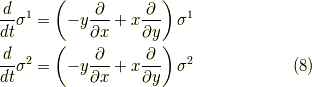 \dfrac{d}{dt}\sigma^1 &= \left( -y \dfrac{\partial}{\partial x} + x \dfrac{\partial}{\partial y} \right)\sigma^1 \\ \dfrac{d}{dt}\sigma^2 &= \left( -y \dfrac{\partial}{\partial x} + x \dfrac{\partial}{\partial y} \right)\sigma^2 \tag{8}
