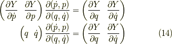\begin{pmatrix} \dfrac{\partial Y}{\partial \dot{p}} & \dfrac{\partial Y}{\partial p} \end{pmatrix}\dfrac{\partial(\dot{p},p)}{\partial(q,\dot{q})}&=\begin{pmatrix} \dfrac{\partial Y}{\partial q} & \dfrac{\partial Y}{\partial \dot{q}} \end{pmatrix} \\\begin{pmatrix} q & \dot{q} \end{pmatrix}\dfrac{\partial(\dot{p},p)}{\partial(q,\dot{q})}&=\begin{pmatrix} \dfrac{\partial Y}{\partial q} & \dfrac{\partial Y}{\partial \dot{q}} \end{pmatrix} \tag{14}