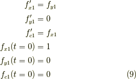f^\prime_{x1} &= f_{y1} \\f^\prime_{y1} &= 0 \\f^\prime_{c1} &= f_{x1} \\f_{x1}(t=0) &= 1 \\f_{y1}(t=0) &= 0 \\f_{c1}(t=0) &= 0\tag{9}