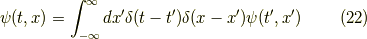 \psi(t,x) = \int_{-\infty}^\infty dx^\prime \delta(t-t^\prime) \delta(x-x^\prime) \psi(t^\prime,x^\prime) \tag{22}