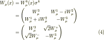 W_\mu(x) &= W_\mu^k(x) \sigma^k \\&=\begin{pmatrix} W_\mu^3 & W_\mu^1 - i W_\mu^2 \\ W_\mu^1 + i W_\mu^2 & - W_\mu^3 \end{pmatrix} \\&=\begin{pmatrix} W_\mu^3 & \sqrt{2} W_\mu^+ \\ \sqrt{2} W_\mu^- & - W_\mu^3 \end{pmatrix} \tag{4}