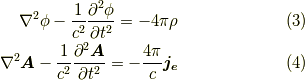\nabla^2 \phi - \frac{1}{c^2} \frac{\partial^2 \phi}{\partial t^2} = - 4 \pi \rho \tag{3}\\\nabla^2 \bm{A} - \frac{1}{c^2} \frac{\partial^2 \bm{A}}{\partial t^2} = - \frac{4\pi}{c} \bm{j_e} \tag{4}