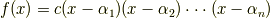 f(x)=c(x-{\alpha}_{1})(x-{\alpha}_{2})\cdot \cdot \cdot (x-{\alpha}_{n})