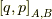 \left[ q,p \right]_{A,B}