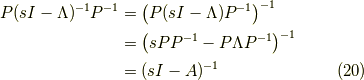 P (sI - \Lambda)^{-1} P^{-1}&= \left( P (sI - \Lambda) P^{-1} \right)^{-1} \\&= \left( sPP^{-1} - P \Lambda P^{-1} \right)^{-1}  \\&= (sI - A)^{-1}\tag{20}