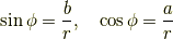 \sin\phi=\frac{b}{r},\quad \cos\phi=\frac{a}{r}