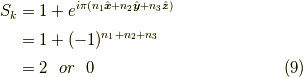 S_k &= 1 + e^{i \pi (n_1 \hat{\bm{x}}+n_2 \hat{\bm{y}}+n_3 \hat{\bm{z}})} \\&= 1 + (-1)^{n_1+n_2+n_3} \\&= 2 \ \  or \ \  0 \tag{9}