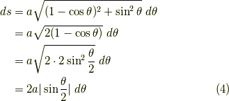 ds & = a \sqrt{ (1-\cos \theta)^2 + \sin^2 \theta} \ d\theta \\   & = a \sqrt{ 2(1-\cos\theta)} \ d\theta \\   & = a \sqrt{ 2 \cdot 2 \sin^2 \frac{\theta}{2}} \ d\theta \\   & = 2 a | \sin \frac{\theta}{2} | \ d\theta \tag{4}