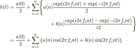 h(t) &= \frac{a(0)}{2}+\sum_{n=1}^{\infty} \Biggl\{ a(n)\frac{\exp(i2\pi f_s n t)+\exp(-i2\pi f_s n t)}{2} \\& \hspace{4cm} +b(n)\frac{\exp(i2\pi f_s n t)-\exp(-i2\pi f_s n t)}{i2}\Biggr\}\\&= \frac{a(0)}{2}+\sum_{n=1}^{\infty} \left\{ a(n)\cos(2\pi f_s n t)+b(n)\sin(2\pi f_s n t) \right\}
