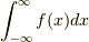 \int_{-\infty}^\infty f(x) dx