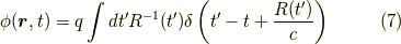\phi(\bm{r},t) = q \int dt' R^{-1}(t') \delta \left( t' - t + \frac{R(t')}{c}\right) \tag{7}