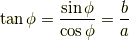 \tan\phi=\frac{\sin\phi}{\cos\phi}=\frac{b}{a}