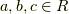 a,b,c \in R