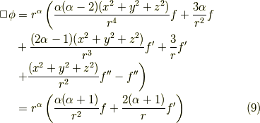 \Box \phi &= r^{\alpha} \left( \dfrac{\alpha(\alpha-2)(x^2+y^2+z^2)}{r^4}f + \dfrac{3 \alpha}{r^2}f \right. \\&+ \dfrac{(2 \alpha -1)(x^2+y^2+z^2)}{r^3} f^{\prime} + \dfrac{3}{r} f^\prime \\&\left. + \dfrac{(x^2+y^2+z^2)}{r^2} f^{\prime \prime} - f^{\prime \prime} \right) \\&= r^{\alpha} \left( \dfrac{\alpha(\alpha+1)}{r^2} f + \dfrac{2(\alpha+1)}{r}f^\prime \right) \tag{9}