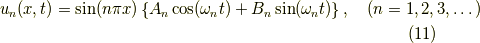 u_n(x,t)=\sin(n\pi x) \left\{A_n\cos(\omega_n t)+B_n\sin(\omega_n t)\right\} ,\quad (n=1,2,3,\dots) \tag{11}