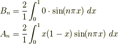 B_n &= \frac{2}{1}\int_{0}^{1}0\cdot\sin(n\pi x)\ dx\\A_n &= \frac{2}{1}\int_{0}^{1}x(1-x)\sin(n\pi x)\ dx