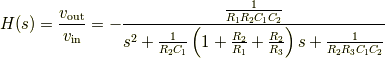 H(s)=\frac{v_{\rm out} }{v_{\rm in} }=-\frac{\frac{1}{R_1R_2C_1C_2} }{s^2+\frac{1}{R_2C_1}\left(1+\frac{R_2}{R_1}+\frac{R_2}{R_3}\right)s+\frac{1}{R_2R_3C_1C_2} }