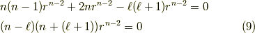 &n(n-1)r^{n-2} + 2 n r^{n-2} - \ell(\ell+1)r^{n-2} = 0 \\&(n-\ell)(n+(\ell+1))r^{n-2} = 0 \tag{9}