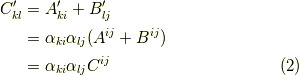 C'_{kl} &=A'_{ki}+B'_{lj} \\ & ={\alpha}_{ki}{\alpha}_{lj} (A^{ij}+B^{ij}) \\&= {\alpha}_{ki}{\alpha}_{lj}C^{ij}       \tag{2}