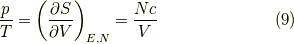 \frac{p}{T} = \left( \frac{\partial S}{\partial V} \right)_{E,N} = \frac{Nc}{V} \tag{9}