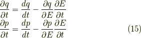 \dfrac{\partial q }{\partial t} &= \dfrac{dq}{dt} - \dfrac{\partial q}{\partial E} \dfrac{\partial E}{\partial t} \\\dfrac{\partial p }{\partial t} &= \dfrac{dp}{dt} - \dfrac{\partial p}{\partial E} \dfrac{\partial E}{\partial t} \tag{15}