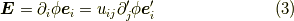 \bm{E}= \partial_i \phi \bm{e}_i = u_{ij} \partial_j^\prime \phi \bm{e}_i^\prime \tag{3}