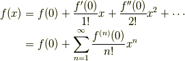 f(x) &= f(0)+\frac{f'(0)}{1!}x+\frac{f''(0)}{2!}x^2+\cdots\\     &= f(0)+\sum_{n=1}^{\infty}\frac{f^{(n)}(0)}{n!}x^n