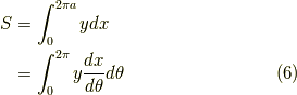 S & = \int_0^{2\pi a} y dx \\  & = \int_0^{2\pi} y \frac{dx}{d\theta} d\theta \tag{6}