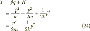 Y &= \dot{p}q + H \\&= \dfrac{-\dot{p}^2}{k} + \dfrac{p^2}{2m} + \dfrac{1}{2k}\dot{p}^2 \\&= \dfrac{p^2}{2m} - \dfrac{1}{2k}\dot{p}^2 \tag{24}