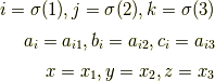 i = \sigma(1), j = \sigma(2), k = \sigma(3) \\a_i = a_{i1}, b_i = a_{i2}, c_i = a_{i3} \\x = x_1, y = x_2, z = x_3