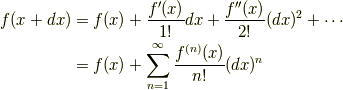 f(x+dx) &= f(x)+\frac{f'(x)}{1!}dx+\frac{f''(x)}{2!}(dx)^2+\cdots\\        &= f(x)+\sum_{n=1}^{\infty}\frac{f^{(n)}(x)}{n!}(dx)^n