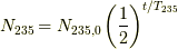 N_{235} &= N_{235,0} \left(\frac{1}{2}\right)^{t/T_{235}}