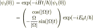 |\psi_1(0) \rangle &= \exp(-iHt/\hbar)|\psi_1(0) \rangle \\&= \begin{pmatrix} \cos(|\Omega|t) \\-\dfrac{\Omega}{|\Omega|} \sin(|\Omega|t)\end{pmatrix}\exp(-iE_0t/\hbar)