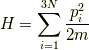 H=\sum_{i=1}^{3N}\frac{p_i^2}{2m}