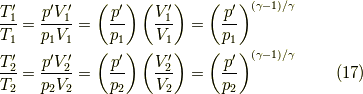 \dfrac{T_1^\prime}{T_1} = \dfrac{p^\prime V_1^\prime}{p_1 V_1} = \left( \dfrac{p^\prime}{p_1} \right)\left( \dfrac{V_1^\prime}{V_1} \right) = \left( \dfrac{p^\prime}{p_1} \right)^{(\gamma-1)/\gamma} \\\dfrac{T_2^\prime}{T_2} = \dfrac{p^\prime V_2^\prime}{p_2 V_2} = \left( \dfrac{p^\prime}{p_2} \right)\left( \dfrac{V_2^\prime}{V_2} \right) = \left( \dfrac{p^\prime}{p_2} \right)^{(\gamma-1)/\gamma} \tag{17}