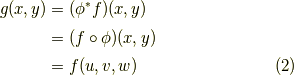 g(x,y)  & = (\phi ^{*} f) (x,y)  \\    & = (f \circ \phi)(x,y)  \\     & = f(u,v,w)    \tag{2}