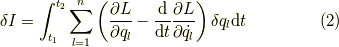 \delta I=\int_{t_1}^{t_2}\sum_{l=1}^{n}\left({\partial L\over \partial q_l}-{\mathrm{d}\over\mathrm{d}t}{\partial L\over \partial \dot{q}_l}\right)\delta q_l\mathrm{d}t \tag{2}