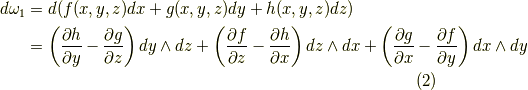 d\omega _{1} &= d(f(x,y,z)dx+g(x,y,z)dy+h(x,y,z)dz) \\ &= \left( \frac{\partial h}{\partial y} - \frac{\partial g}{\partial z} \right) dy \land dz + \left( \frac{\partial f}{\partial z} - \frac{\partial h}{\partial x} \right) dz \land dx + \left(  \frac{\partial g}{\partial x} - \frac{\partial f}{\partial y} \right) dx \land dy      \tag{2}