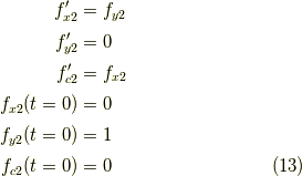 f^\prime_{x2} &= f_{y2} \\f^\prime_{y2} &= 0 \\f^\prime_{c2} &= f_{x2} \\f_{x2}(t=0) &= 0 \\f_{y2}(t=0) &= 1 \\f_{c2}(t=0) &= 0\tag{13}