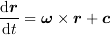 <tex>\frac{\mathrm{d}\bm{r}}{\mathrm{d}t} &= \bm{\omega}\times\bm{r}+\bm{c}</tex>