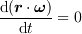 <tex>\frac{\mathrm{d}(\bm{r}\cdot\bm{\omega})}{\mathrm{d}t} = 0</tex>