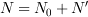 <tex>N=N_0+N'</tex>
