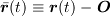<tex>\bar{\bm{r}}(t) &\equiv \bm{r}(t) - \bm{O}</tex>